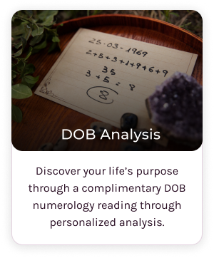 DOB Analysis Discover your life's purpose through a complimentary DOB numerology reading through personalized analysis.
